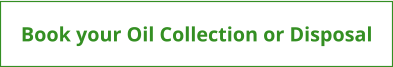 Book your Oil Collection or Disposal
